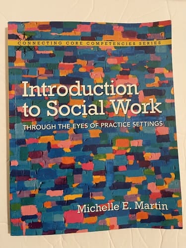 Introduction to Social Work: Through the Eyes of Practice Settings (Connecting Core Competencies)