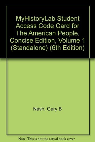 MyHistoryLab Student Access Code Card for The American People, Concise Edition, Volume 1 (Standalone) (6th Edition)