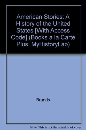 American Stories: A History of the United States [With Access Code] (Books a la Carte Plus: MyHistoryLab)