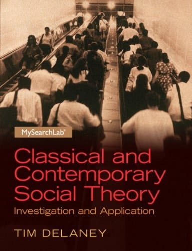 Classical and Contemporary Social Theory: Investigation and Application Plus MySearchLab with Pearson eText -- Access Card Package