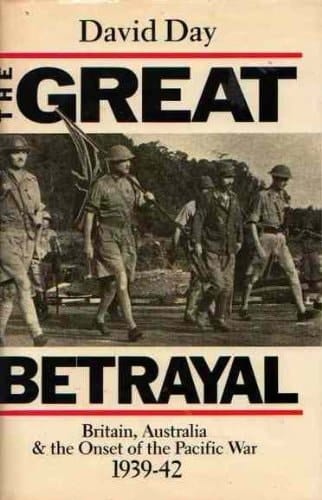 The great betrayal: Britain, Australia & the onset of the Pacific War, 1939-42