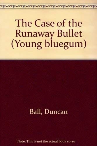 The Case of the Runaway Bullet (Young Bluegum)