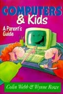 Computers & Kids: A Parent's Guide (Parenting Series)