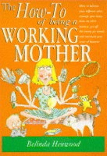 The How-to of Being a Working Mother (Parenting Series)