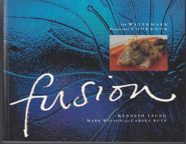 Fusion - the Watermark Restaurant Cookbook
