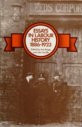Essays in Labour History, 1886-1923.