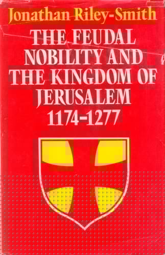 The Feudal Nobility and the Kingdom of Jerusalem, 1174-1277