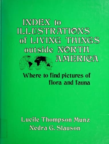 Index to Illustrations of Living Things Outside North America: Whereto Find Pictures of Flora and Fauna