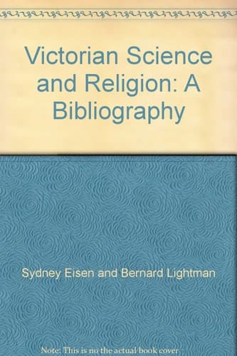 Victorian Science and Religion: A Bibliography of Works on Ideas and Institutions, With Emphasis on Evolution, Belief, and Unbelief Published from 19