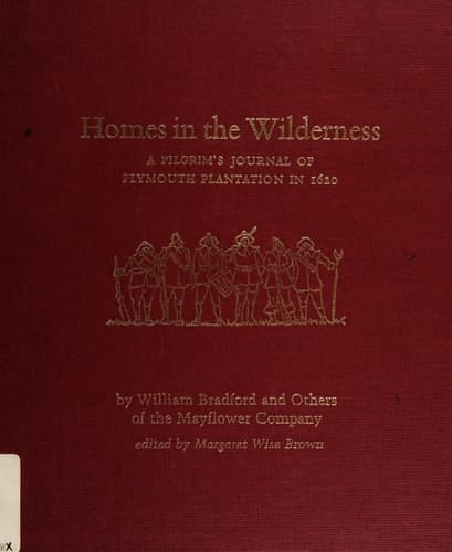 Homes in the Wilderness: A Pilgrim's Journal of Plymouth Plantation in 1620