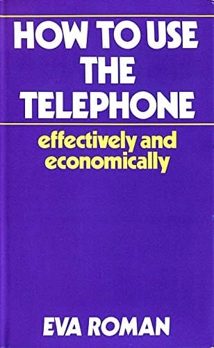 How to Use the Telephone--effectively and Economically