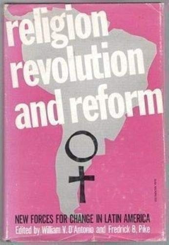 Religion, Revolution and Reform: New Forces for Change in Latin America