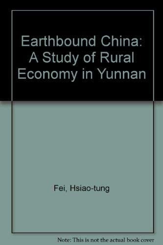 Earthbound China: A Study of Rural Economy in Yunnan