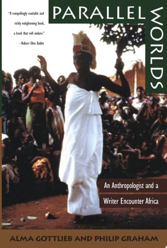 Parallel Worlds An Anthropologist and a Writer Encounter Africa