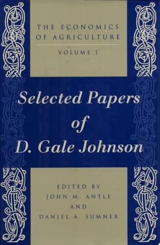 The Economics of Agriculture, Volume 1 Selected Papers of D. Gale Johnson