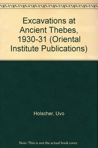 Excavations at Ancient Thebes, 1930-31 (Oriental Institute Publications)