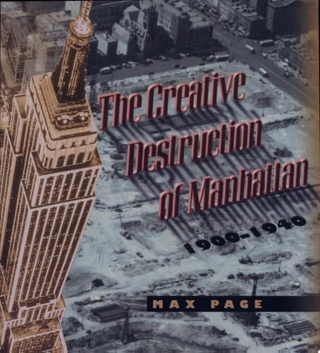 The Creative Destruction of Manhattan, 1900-1940