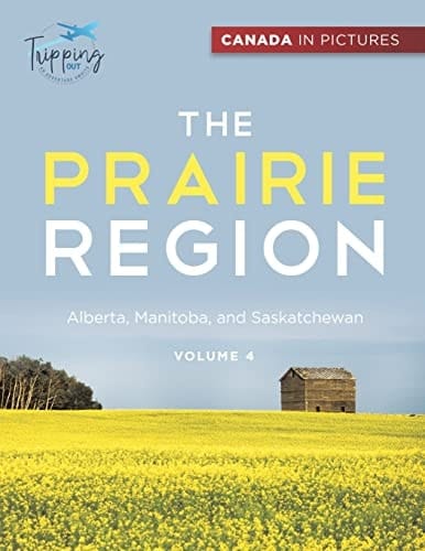 Canada In Pictures The Prairie Region - Volume 4 - Alberta, Manitoba, and Saskatchewan