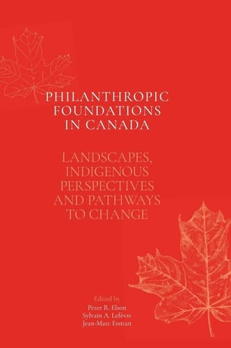 Philanthropic Foundations in Canada Landscapes, Indigenous Perspectives and Pathways to Change