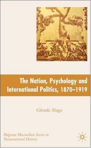nation, psychology, and international politics, 1870-1919