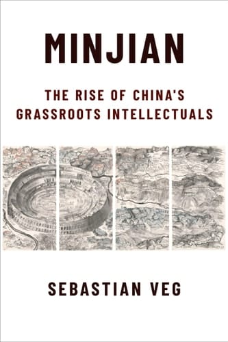 Minjian The Rise of China's Grassroots Intellectuals