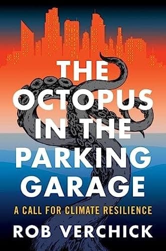 The Octopus in the Parking Garage A Call for Climate Resilience