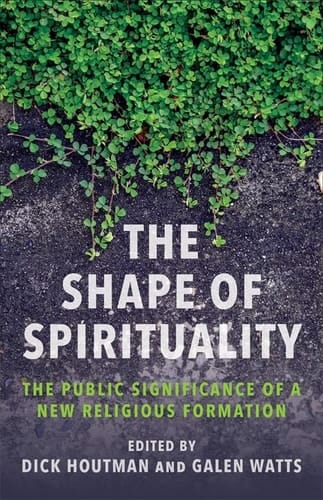 The Shape of Spirituality The Public Significance of a New Religious Formation