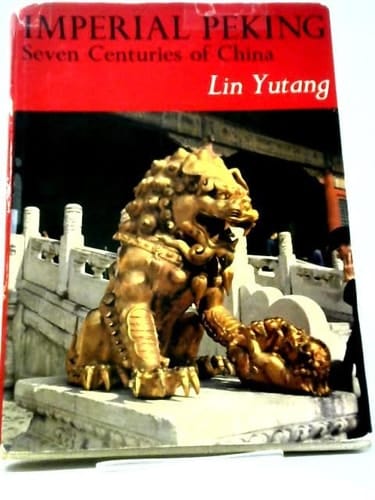 Imperial Peking Seven Centuries of China; with an Essay on the Art of China by Peter C.Swann