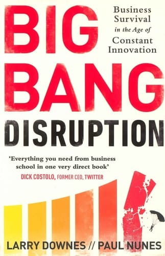 Big Bang Disruption Business Survival in the Age of Constant Innovation