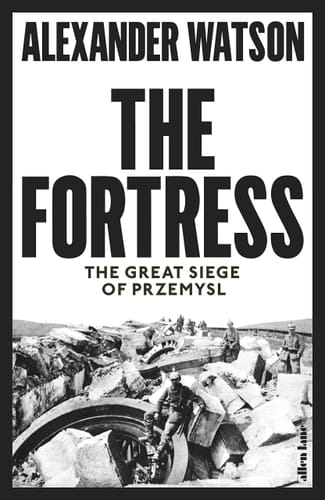 The Fortress The Great Siege of Przemysl
