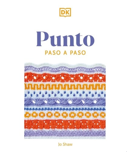 Punto paso a paso Más de 150 puntadas esenciales para tejer, tejer del revés y perfeccionar