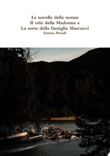 Le novelle della nonna - Il velo della Madonna e La sorte della famiglia Marcucci