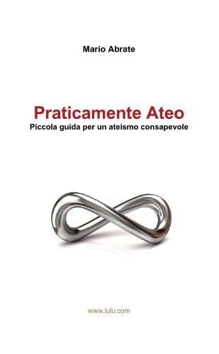 Praticamente Ateo - Piccola guida per un ateismo consapevole (Italian Edition)