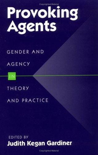 Provoking Agents: Gender and Agency in Theory and Practice