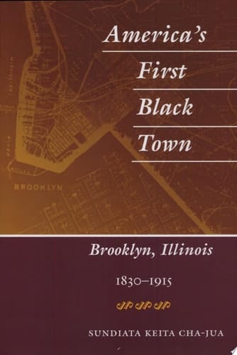 America's First Black Town Brooklyn, Illinois, 1830-1915