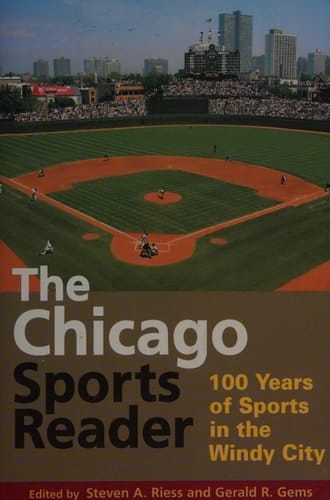 The Chicago Sports Reader 100 Years of Sports in the Windy City