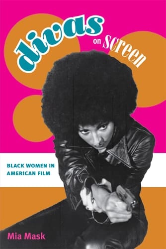 Divas on Screen Black Women in American Film