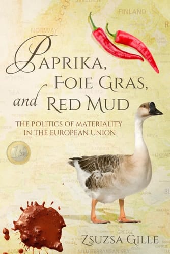 Paprika, Foie Gras, and Red Mud The Politics of Materiality in the European Union