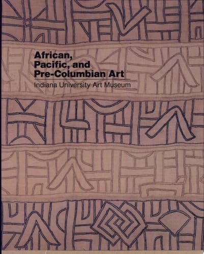 African, Pacific, and Pre-Columbian Art in the Indiana University Art Museum