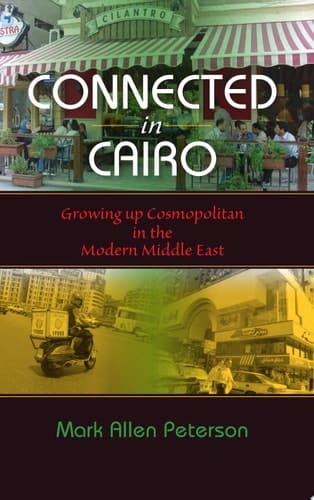 Connected in Cairo Growing Up Cosmopolitan in the Modern Middle East
