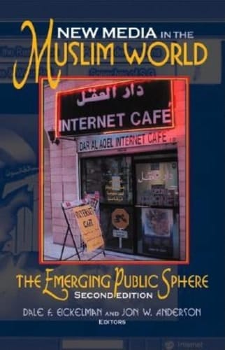 New Media in the Muslim World The Emerging Public Sphere
