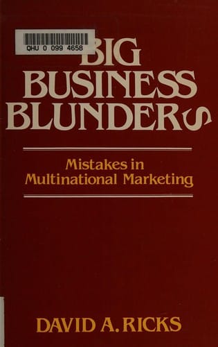 Big Business Blunders: Mistakes in Multinational Marketing (Irwin series in marketing)