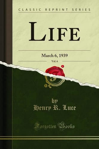 Life, Vol. 6 March 6, 1939 (Classic Reprint)