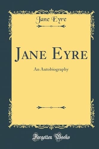 Jane Eyre An Autobiography (Classic Reprint)