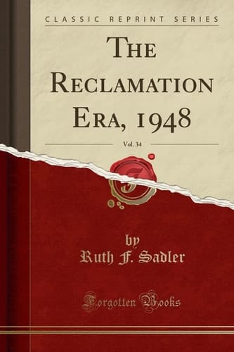 The Reclamation Era, 1948, Vol. 34 (Classic Reprint)