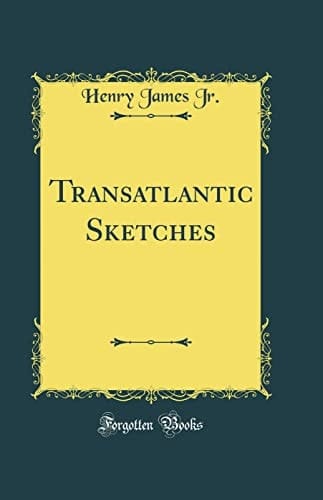 Transatlantic Sketches (Classic Reprint)