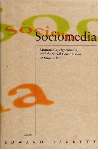 Sociomedia: Multimedia, Hypermedia, and the Social Construction of Knowledge (Digital Communication)