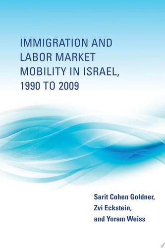 Immigration and Labor Market Mobility in Israel, 1990 to 2009