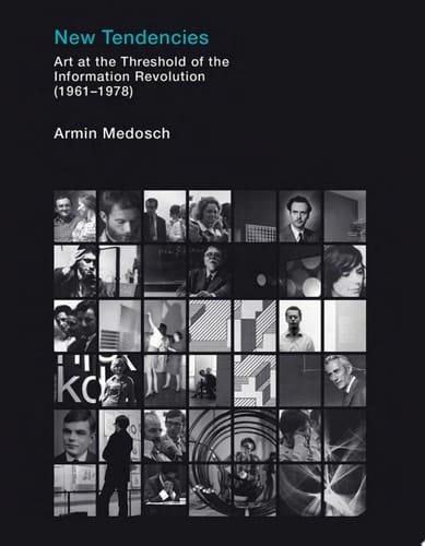 New Tendencies Art at the Threshold of the Information Revolution (1961–1978)