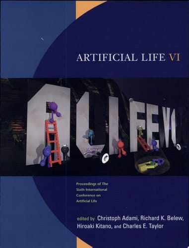 Artificial Life VI Proceedings of the Sixth International Conference on Artificial Life